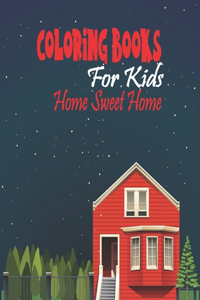 Coloring Books For Kids Home sweet Home