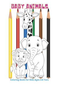 Baby Animals - Coloring Book For Kids Ages 4-8 Yars