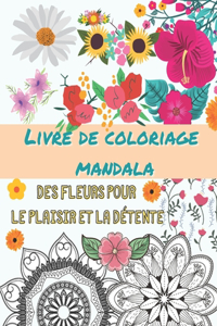 Livre de coloriage mandala - Des fleurs pour le plaisir et la détente