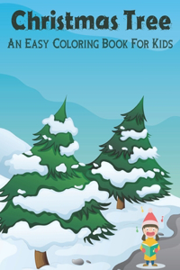 Christmas Tree An Easy Coloring Book For Kids