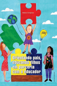 Orientando pais, educando filhos, em parceria com o educador.