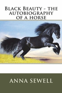 Black Beauty The Autobiography of a Horse (Annotated)