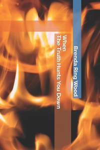 When The Truth Hunts You Down