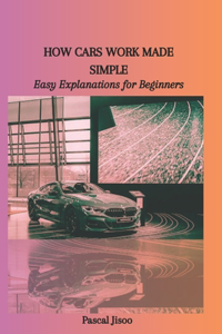 How Cars Work Made Simple