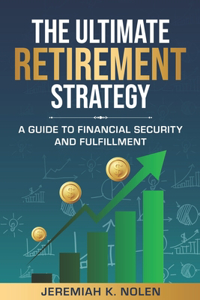 The Ultimate Retirement Strategy