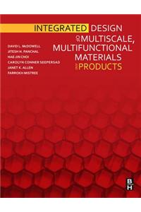 Integrated Design of Multiscale, Multifunctional Materials and Products