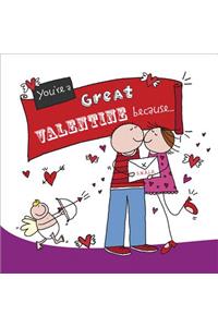 You're a Great Valentine Because . . .
