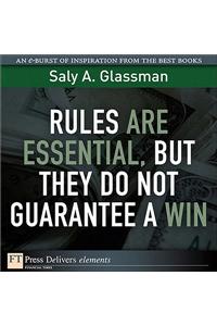 Rules Are Essential, But They Do Not Guarantee a Win