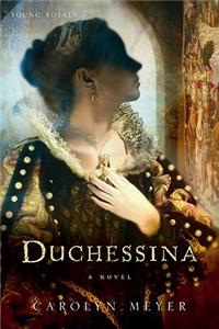 Duchessina: A Novel of Catherine De' Medici
