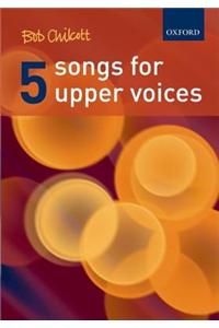 Five Songs for Upper Voices