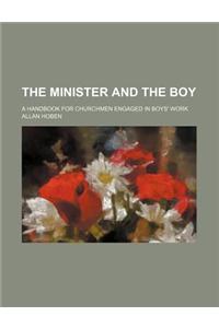 The Minister and the Boy; A Handbook for Churchmen Engaged in Boys' Work