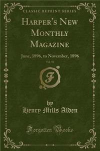 Harper's New Monthly Magazine, Vol. 93: June, 1896, to November, 1896 (Classic Reprint)