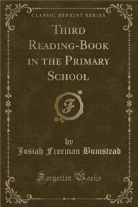 Third Reading-Book in the Primary School (Classic Reprint)