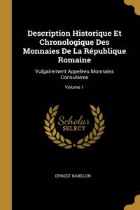 Description Historique Et Chronologique Des Monnaies De La République Romaine