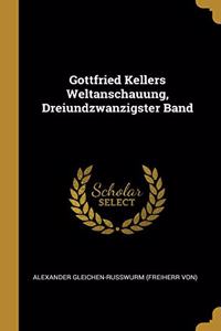 Gottfried Kellers Weltanschauung, Dreiundzwanzigster Band