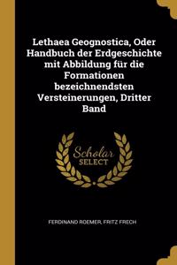 Lethaea Geognostica, Oder Handbuch der Erdgeschichte mit Abbildung für die Formationen bezeichnendsten Versteinerungen, Dritter Band