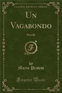 Un Vagabondo: Novella (Classic Reprint)