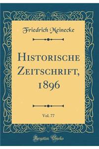 Historische Zeitschrift, 1896, Vol. 77 (Classic Reprint)