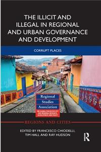 Illicit and Illegal in Regional and Urban Governance and Development