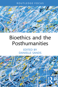 Bioethics and the Posthumanities