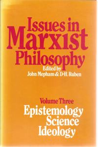 Issues in Marxist Philosophy: Epistemology, Science, Ideology (Vol-III)
