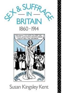 Sex and Suffrage in Britain 1860-1914