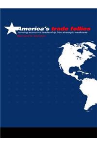 America's Trade Follies