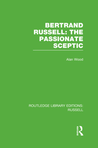 Bertrand Russell: The Passionate Sceptic