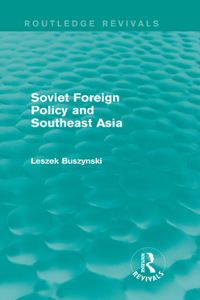 Soviet Foreign Policy and Southeast Asia (Routledge Revivals)