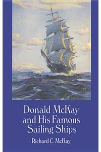 Donald McKay and His Famous Sailing Ships