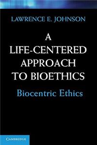 Life-Centered Approach to Bioethics