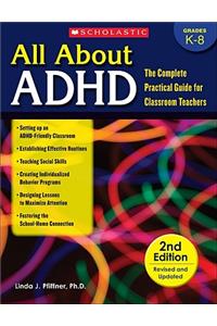 All about ADHD: The Complete Practical Guide for Classroom Teachers