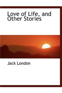 Love of Life, and Other Stories