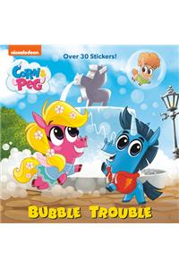 Bubble Trouble (Corn & Peg)