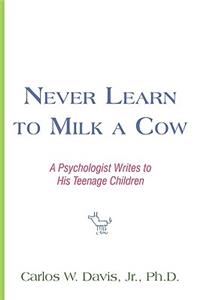 Never Learn to Milk a Cow