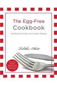 Egg-Free Cookbook: Get Back the Foods You've Been Missing