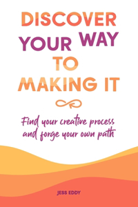 Discover your way to making it