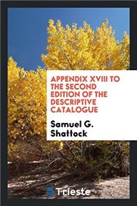 Appendix XVIII to the Second Edition of the Descriptive Catalogue