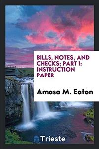 Bills, Notes, and Checks; Part I: Instruction paper