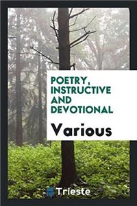 Poetry, instructive and devotional
