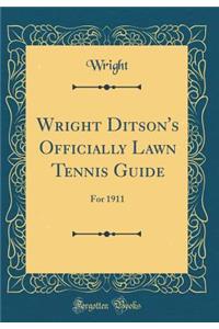 Wright Ditson's Officially Lawn Tennis Guide: For 1911 (Classic Reprint)