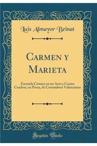 Carmen Y Marieta: Zarzuela CÃ³mico En Un Acto Y Cuatro Cuadros, En Prosa, de Costumbres Valencianas (Classic Reprint)