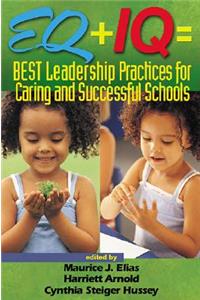 Eq + IQ = Best Leadership Practices for Caring and Successful Schools