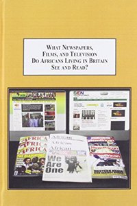 What Newspapers, Film, and Television Do Africans Living in Britain See and Read