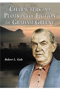 Characters and Plots in the Fiction of Graham Greene