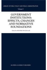 Government Institutions: Effects, Changes and Normative Foundations