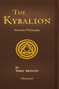 Kybalion: A Study of The Hermetic Philosophy of Ancient Egypt and Greece