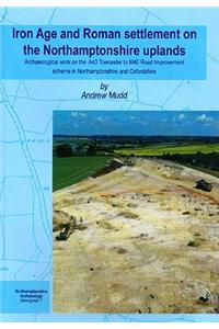 Iron Age and Roman Settlement on the Northamptonshire Uplands