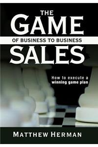 The Game of Business to Business Sales