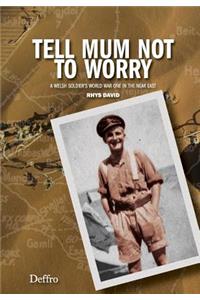 Tell Mum Not to Worry